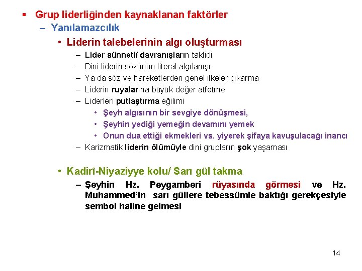 § Grup liderliğinden kaynaklanan faktörler – Yanılamazcılık • Liderin talebelerinin algı oluşturması – –