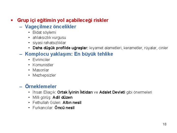 § Grup içi eğitimin yol açabileceği riskler – Vageçilmez öncelikler • • Bidat söylemi