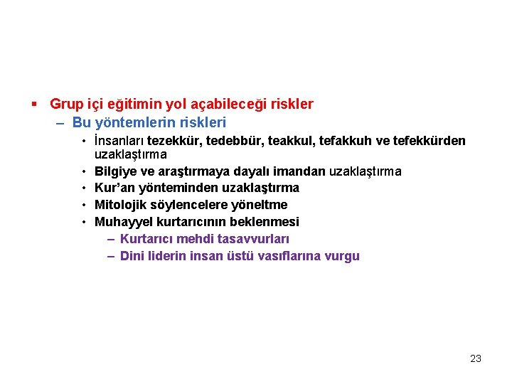 § Grup içi eğitimin yol açabileceği riskler – Bu yöntemlerin riskleri • İnsanları tezekkür,