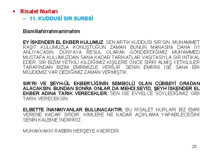 § Risalet Nurları – 11. KUDDUSİ SIR SURESİ Bismillahirrahmanirrahim EY İSKENDER EL EKBER KULUMUZ.