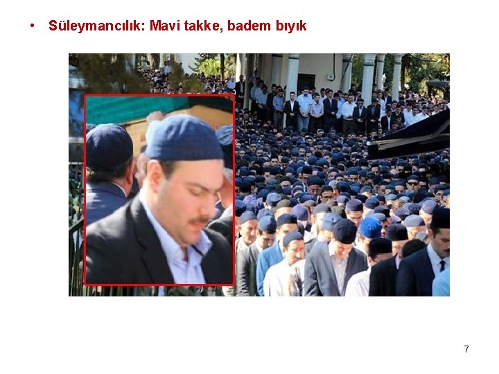  • Süleymancılık: Mavi takke, badem bıyık 7 