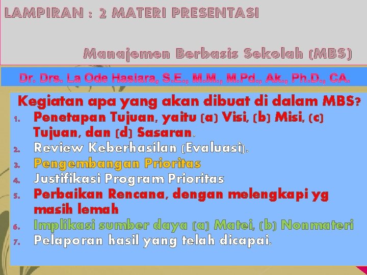 LAMPIRAN : 2 MATERI PRESENTASI Manajemen Berbasis Sekolah (MBS ) Kegiatan apa yang akan