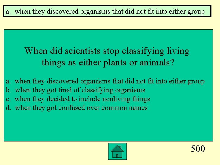 a. when they discovered organisms that did not fit into either group When did