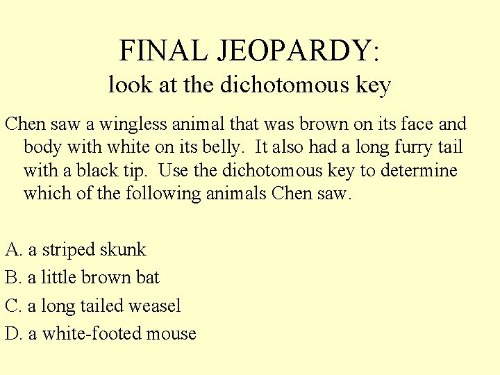 FINAL JEOPARDY: look at the dichotomous key Chen saw a wingless animal that was