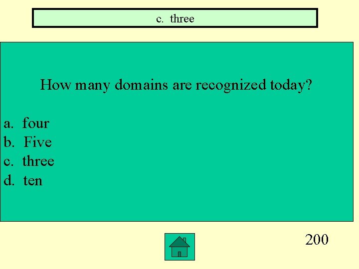 c. three How many domains are recognized today? a. b. c. d. four Five