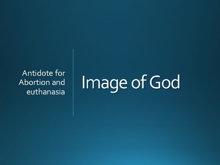 Antidote for Abortion and euthanasia Image of God 