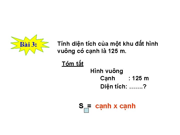 Bµi 3: Tính diện tích của một khu đất hình vuông có cạnh là