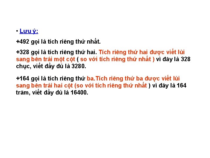  • Lưu ý: +492 gọi là tích riêng thứ nhất. +328 gọi là