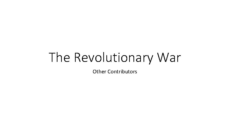The Revolutionary War Other Contributors 