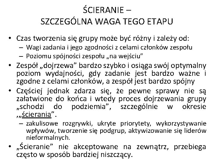 ŚCIERANIE – SZCZEGÓLNA WAGA TEGO ETAPU • Czas tworzenia się grupy może być różny