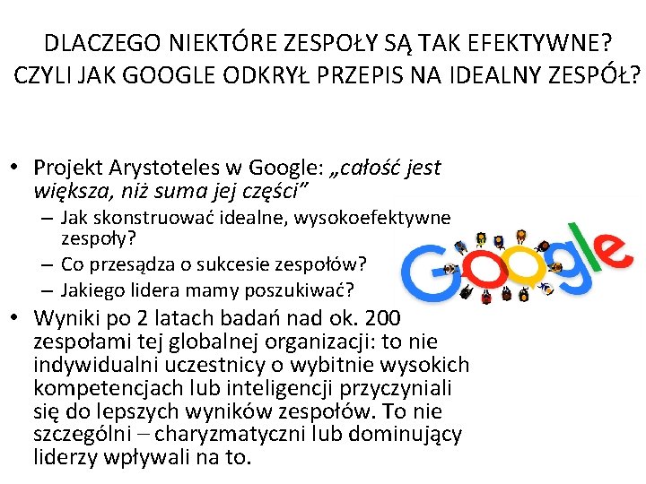 DLACZEGO NIEKTÓRE ZESPOŁY SĄ TAK EFEKTYWNE? CZYLI JAK GOOGLE ODKRYŁ PRZEPIS NA IDEALNY ZESPÓŁ?