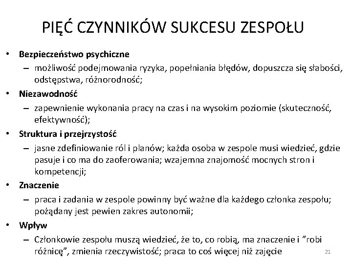 PIĘĆ CZYNNIKÓW SUKCESU ZESPOŁU • Bezpieczeństwo psychiczne – możliwość podejmowania ryzyka, popełniania błędów, dopuszcza