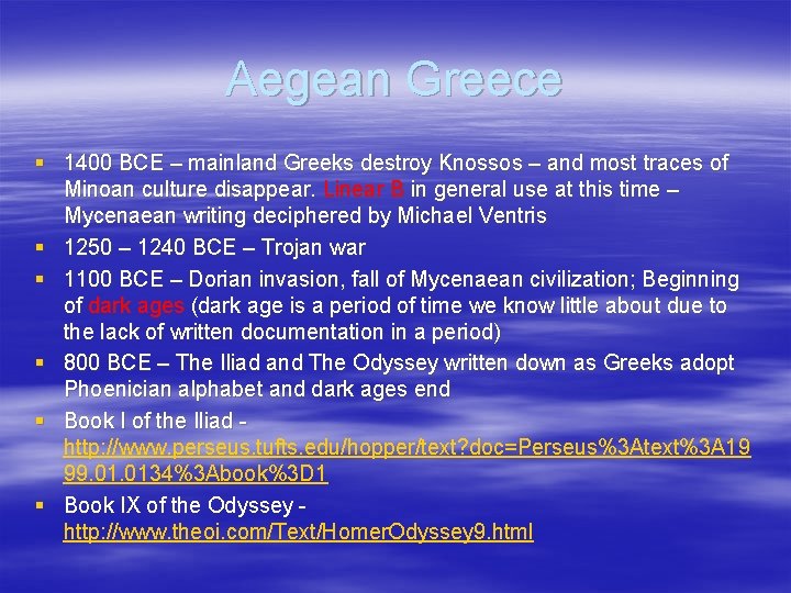 Aegean Greece § 1400 BCE – mainland Greeks destroy Knossos – and most traces