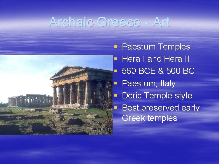 Archaic Greece - Art § § § Paestum Temples Hera I and Hera II