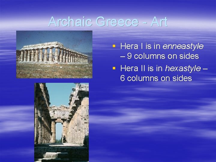 Archaic Greece - Art § Hera I is in enneastyle – 9 columns on