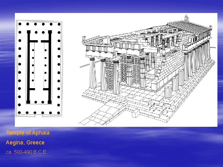 Temple of Aphaia Aegina, Greece ca. 500 -490 B. C. E. 