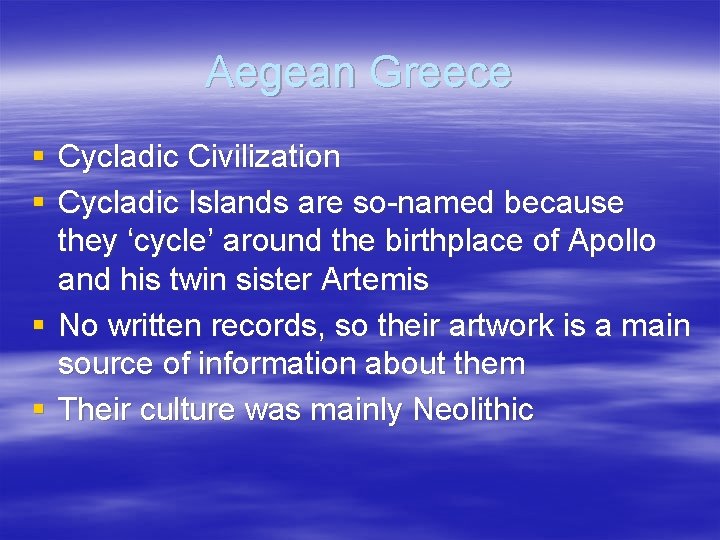 Aegean Greece § Cycladic Civilization § Cycladic Islands are so-named because they ‘cycle’ around