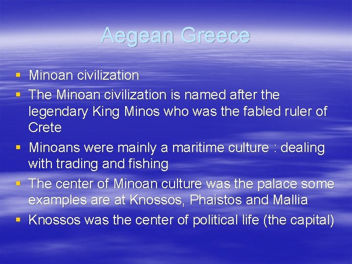 Aegean Greece § Minoan civilization § The Minoan civilization is named after the legendary