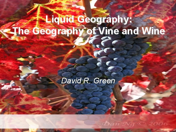 Liquid Geography: The Geography of Vine and Wine David R. Green 