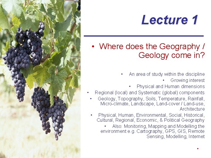 Lecture 1 • Where does the Geography / Geology come in? • An area