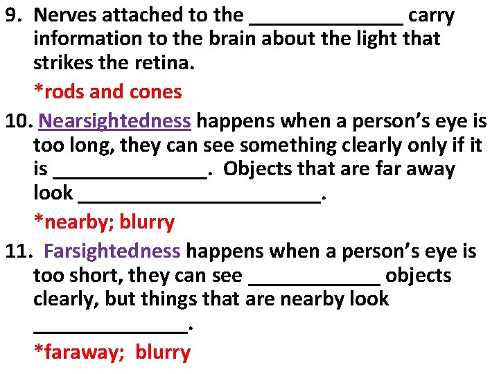 9. Nerves attached to the _______ carry information to the brain about the light