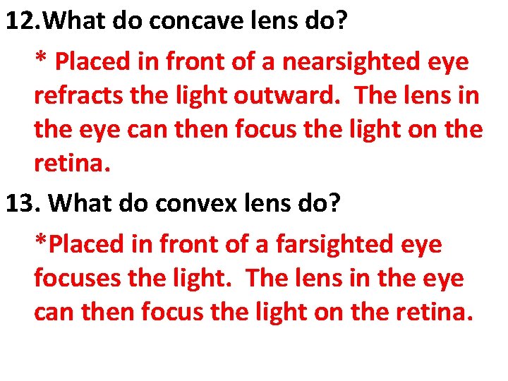 12. What do concave lens do? * Placed in front of a nearsighted eye