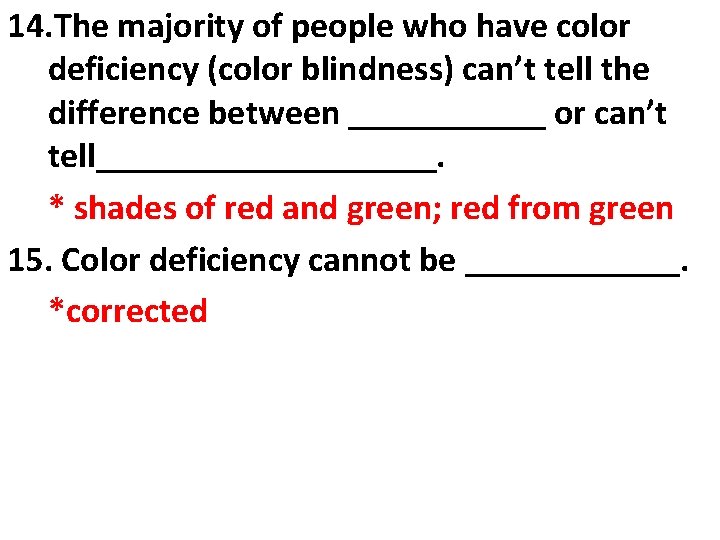 14. The majority of people who have color deficiency (color blindness) can’t tell the