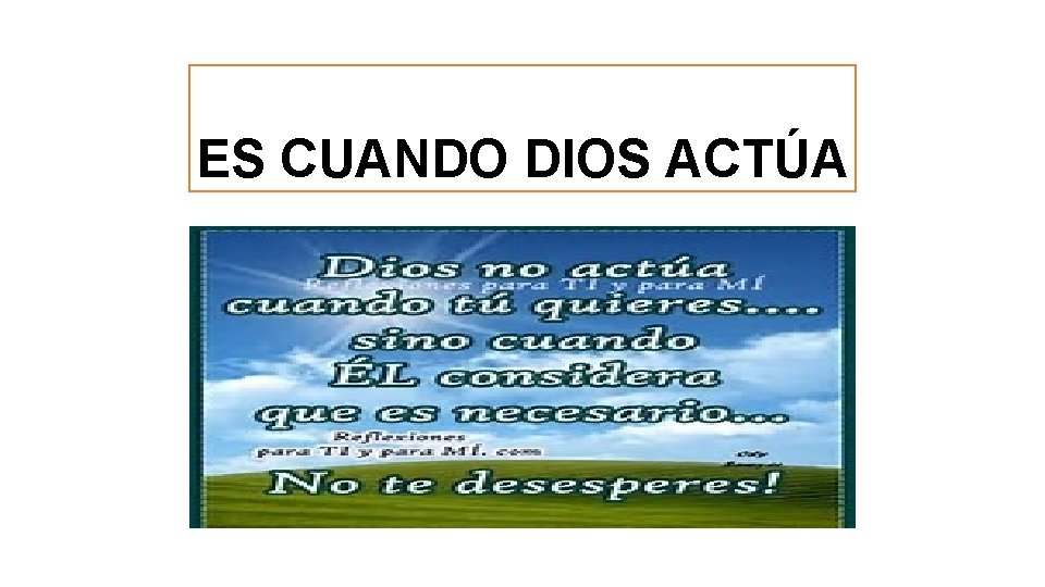 ES CUANDO DIOS ACTÚA 