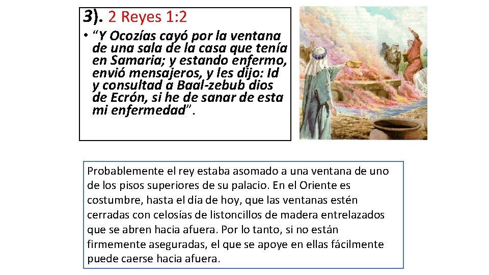 3). 2 Reyes 1: 2 • “Y Ocozías cayó por la ventana de una