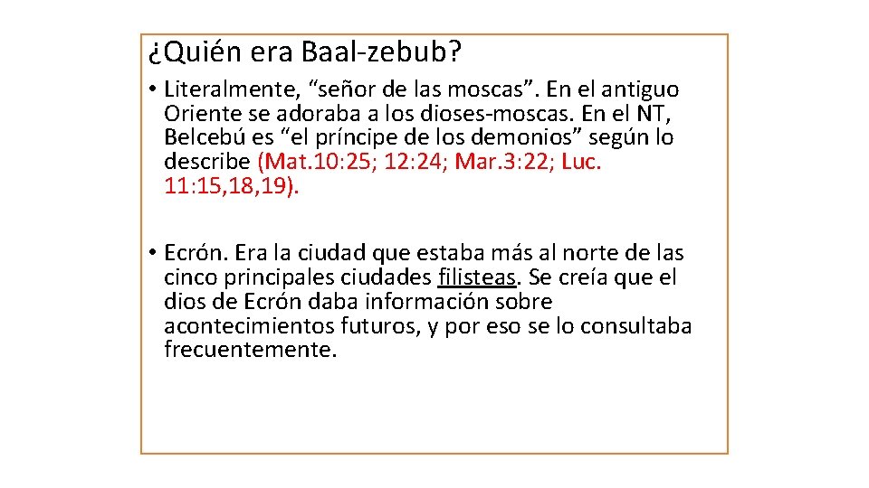 ¿Quién era Baal-zebub? • Literalmente, “señor de las moscas”. En el antiguo Oriente se