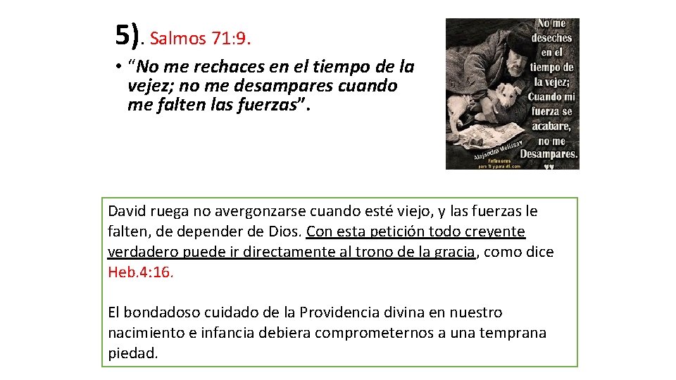 5). Salmos 71: 9. • “No me rechaces en el tiempo de la vejez;