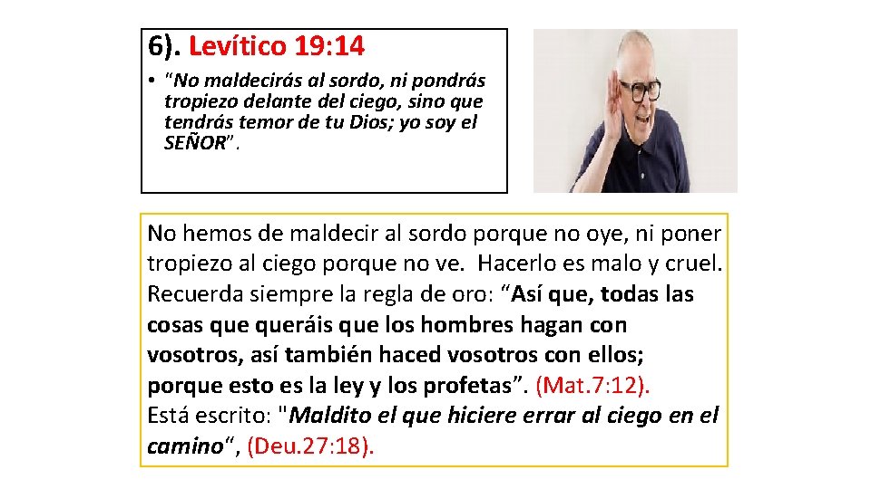 6). Levítico 19: 14 • “No maldecirás al sordo, ni pondrás tropiezo delante del