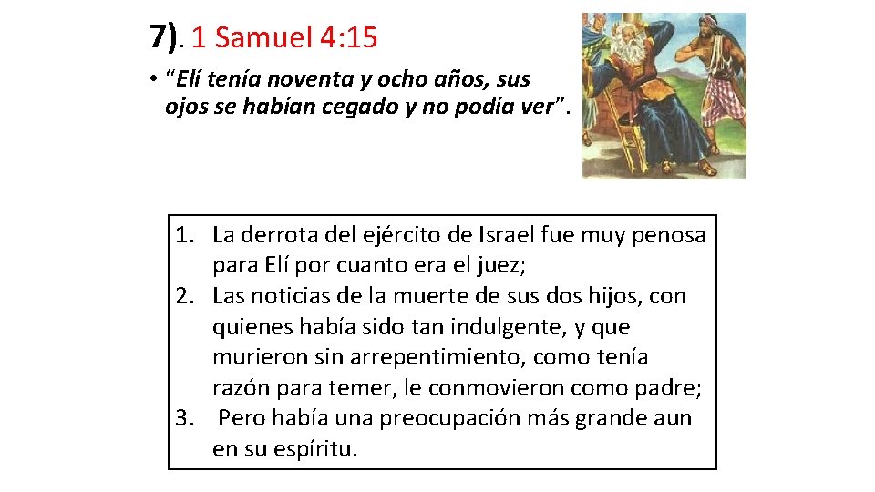 7). 1 Samuel 4: 15 • “Elí tenía noventa y ocho años, sus ojos