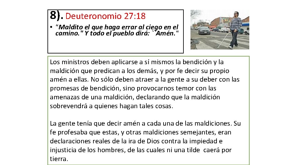 8). Deuteronomio 27: 18 • “Maldito el que haga errar al ciego en el