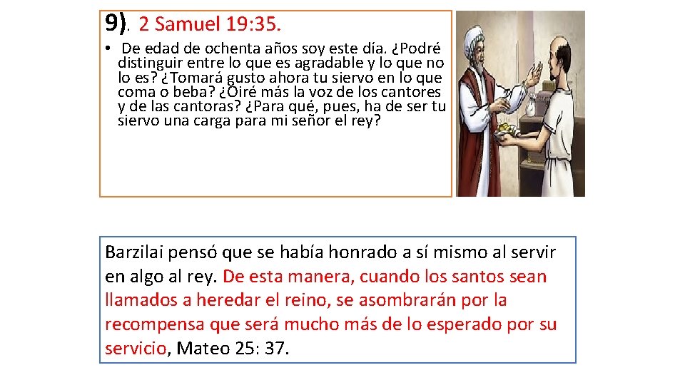 9). 2 Samuel 19: 35. • De edad de ochenta años soy este día.
