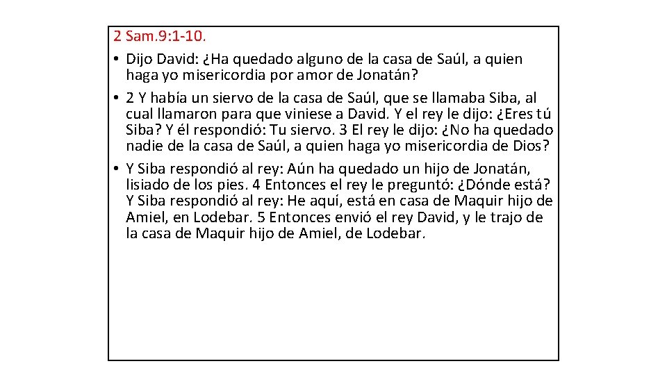 2 Sam. 9: 1 -10. • Dijo David: ¿Ha quedado alguno de la casa