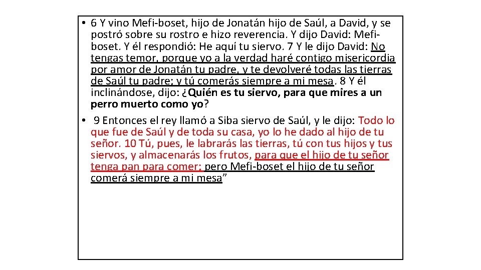  • 6 Y vino Mefi-boset, hijo de Jonatán hijo de Saúl, a David,