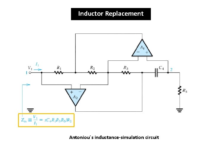 Inductor Replacement Antoniou`s inductance-simulation circuit 