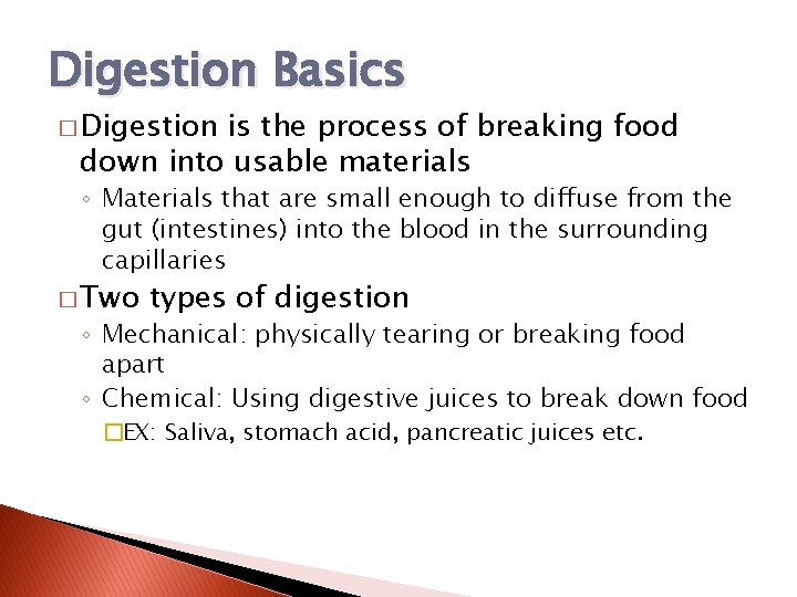 Digestion Basics � Digestion is the process of breaking food down into usable materials