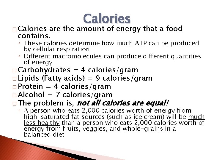 � Calories are the amount of energy that a food contains. ◦ These calories