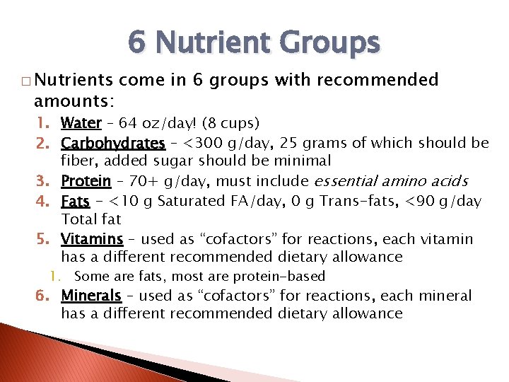 � Nutrients amounts: 6 Nutrient Groups come in 6 groups with recommended 1. Water