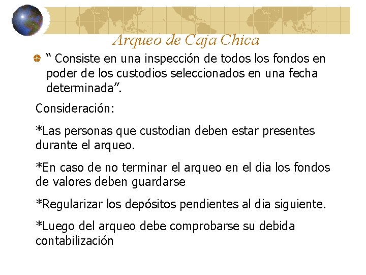 Arqueo de Caja Chica “ Consiste en una inspección de todos los fondos en