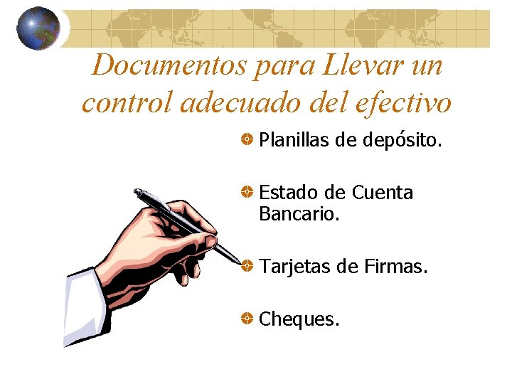 Documentos para Llevar un control adecuado del efectivo Planillas de depósito. Estado de Cuenta