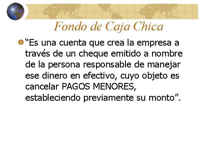 Fondo de Caja Chica “Es una cuenta que crea la empresa a través de