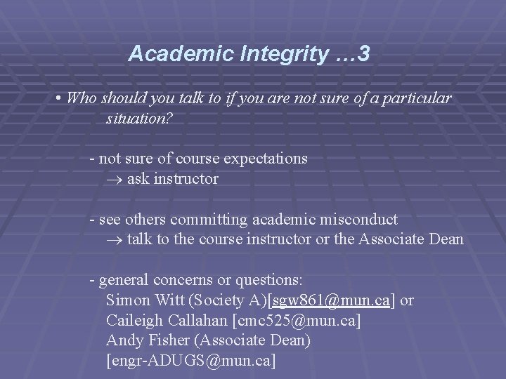 Academic Integrity … 3 • Who should you talk to if you are not