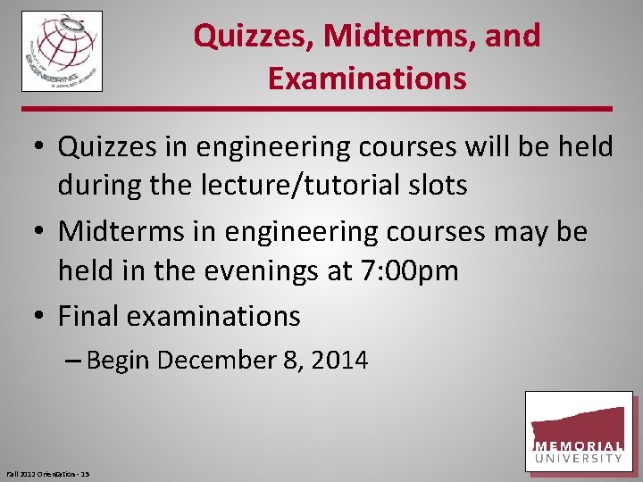 Quizzes, Midterms, and Examinations • Quizzes in engineering courses will be held during the