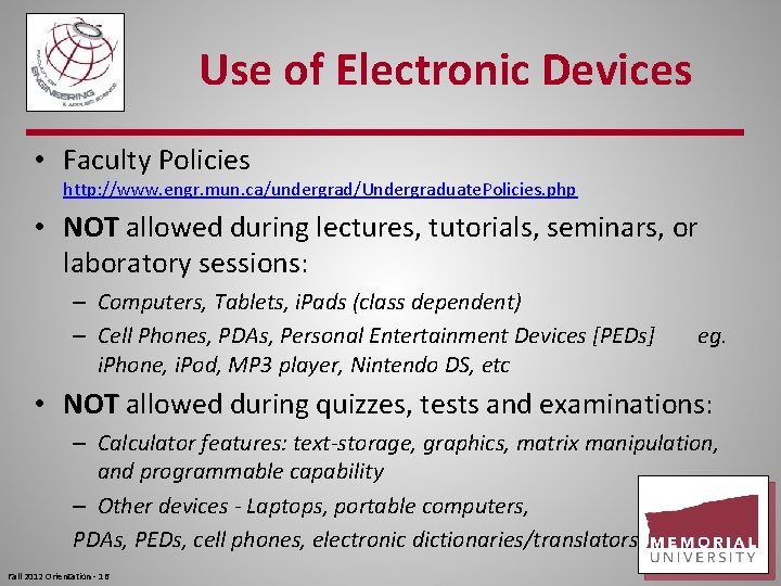 Use of Electronic Devices • Faculty Policies http: //www. engr. mun. ca/undergrad/Undergraduate. Policies. php