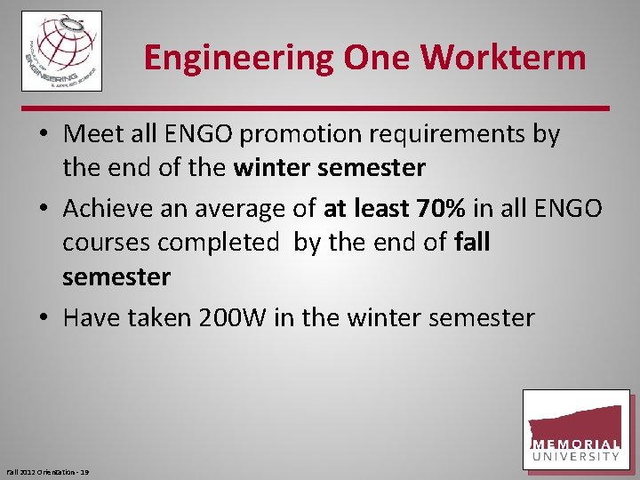 Engineering One Workterm • Meet all ENGO promotion requirements by the end of the