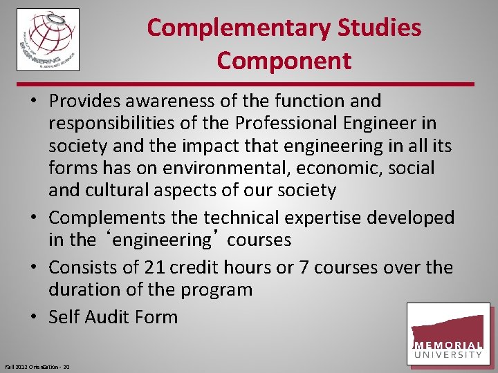 Complementary Studies Component • Provides awareness of the function and responsibilities of the Professional