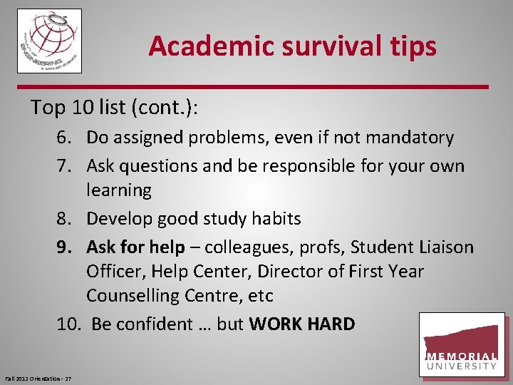 Academic survival tips Top 10 list (cont. ): 6. Do assigned problems, even if